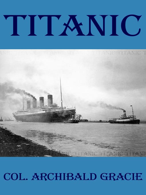 Title details for Titanic by Archibald Gracie - Wait list